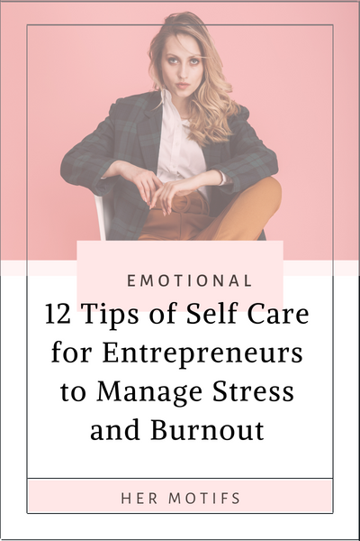 12 Tips of Self Care for Entrepreneurs to Manage Stress and Burnout