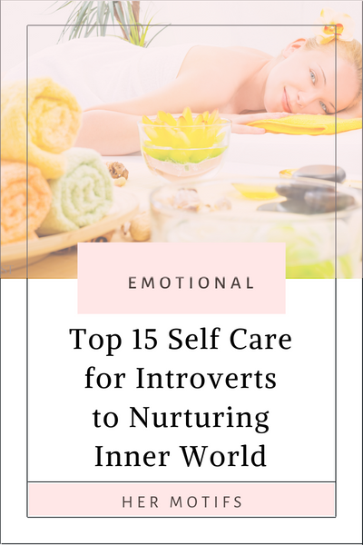 Top 15 Self Care for Introverts: Nurturing Your Inner World