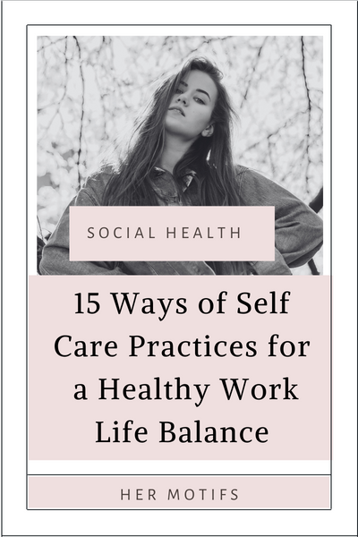 15 Top Self Care Tips of Work Life Balance