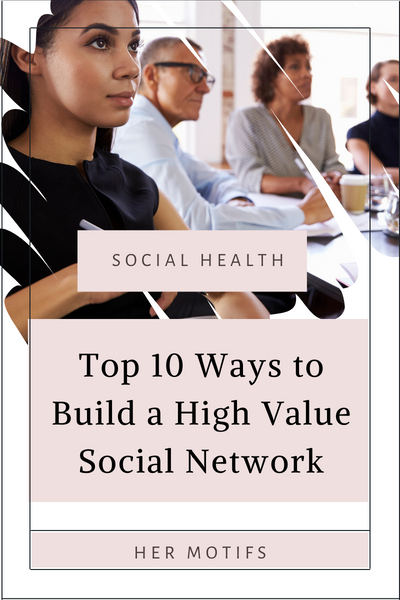 Top 10 Ways to Build a High Value Social Network