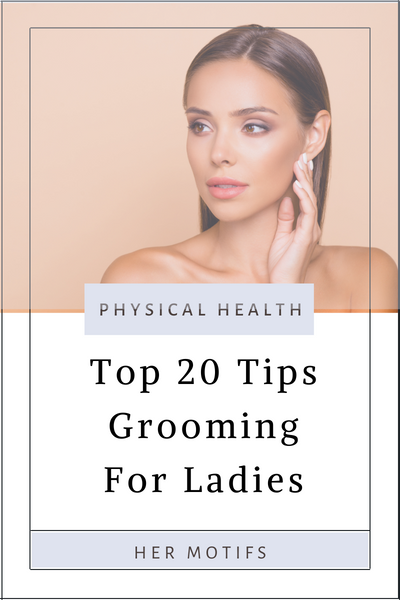 Top 20 Grooming for Ladies Tips