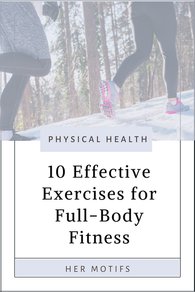 10 Effective Exercises for Full-Body Fitness