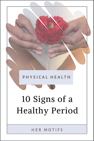 10 Signs of a Healthy Period