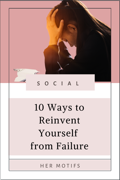10 Ways to Reinvent Yourself from Failure