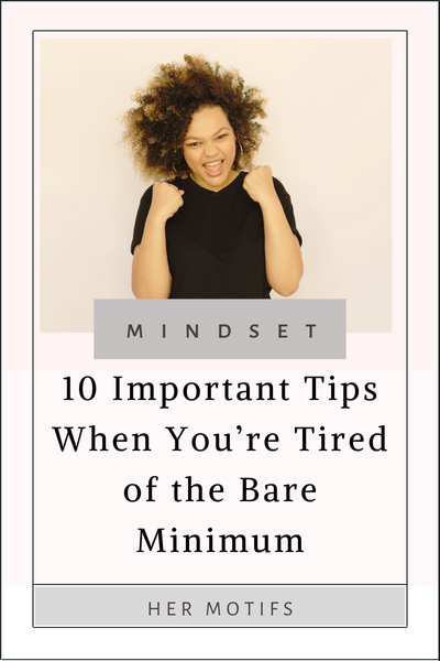 10 Important Tips When You’re Tired of the Bare Minimum